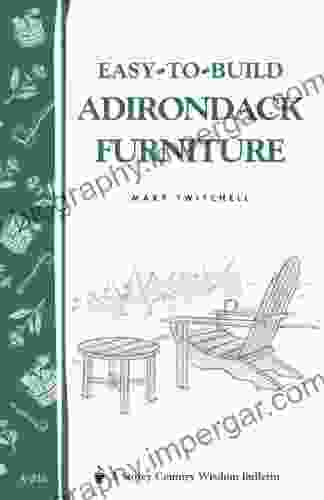 Easy To Build Adirondack Furniture: Storey S Country Wisdom Bulletin A 216 (Storey Country Wisdom Bulletin)