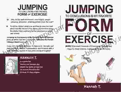 Jumping To Conclusions Is My Favorite Form Of Exercise: MORE Whimsical Chronicles Of Experience Strength And Hope For Adult Children Codependents And Al Anons