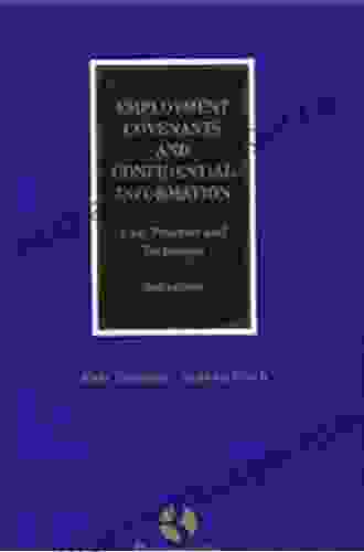 Employment Covenants And Confidential Information: Law Practice And Technique