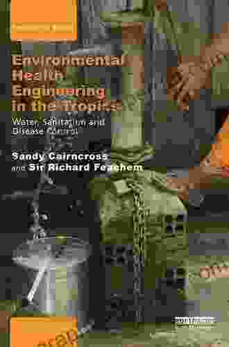 Environmental Health Engineering In The Tropics: Water Sanitation And Disease Control (Earthscan Water Text)