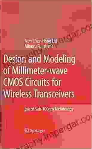 Design And Modeling Of Millimeter Wave CMOS Circuits For Wireless Transceivers: Era Of Sub 100nm Technology