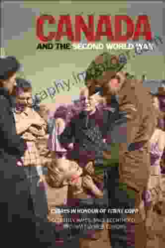 Canada And The Second World War: Essays In Honour Of Terry Copp