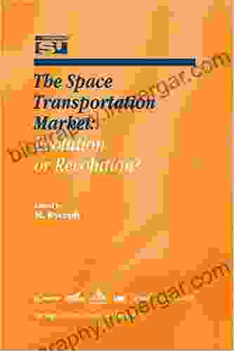 The Space Transportation Market: Evolution or Revolution? (Space Studies 5)