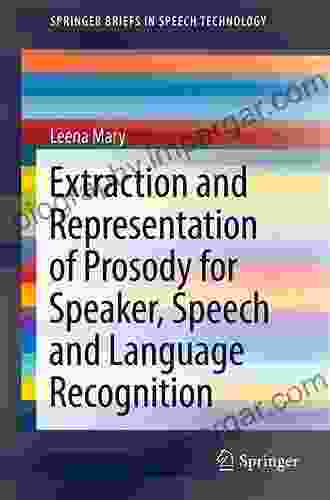 Extraction And Representation Of Prosody For Speaker Speech And Language Recognition (SpringerBriefs In Speech Technology)