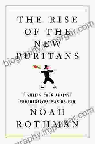 The Rise Of The New Puritans: Fighting Back Against Progressives War On Fun