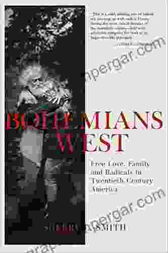 Bohemians West: Free Love Family and Radicals in Twentieth Century America