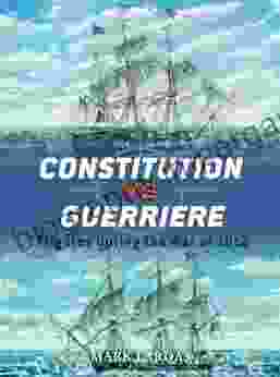 Constitution Vs Guerriere: Frigates During The War Of 1812 (Duel 19)