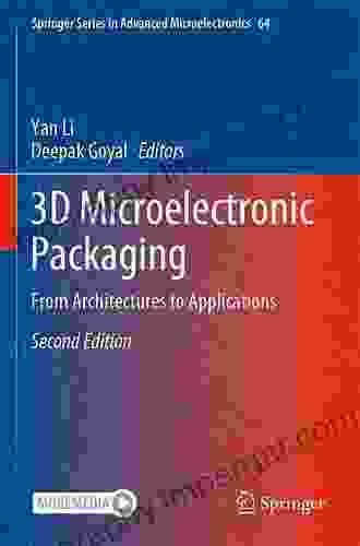 3D Microelectronic Packaging: From Architectures To Applications (Springer In Advanced Microelectronics 64)