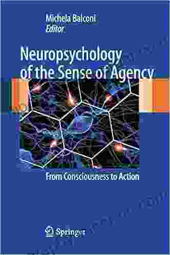 Neuropsychology Of The Sense Of Agency: From Consciousness To Action