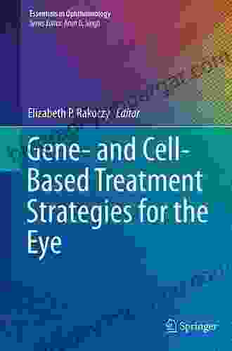 Gene And Cell Based Treatment Strategies For The Eye (Essentials In Ophthalmology)