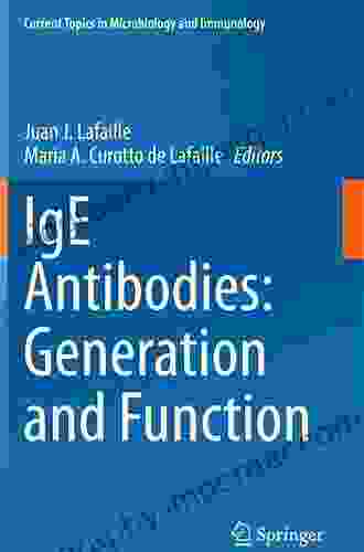 IgE Antibodies: Generation And Function (Current Topics In Microbiology And Immunology 388)