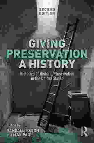 Giving Preservation a History: Histories of Historic Preservation in the United States