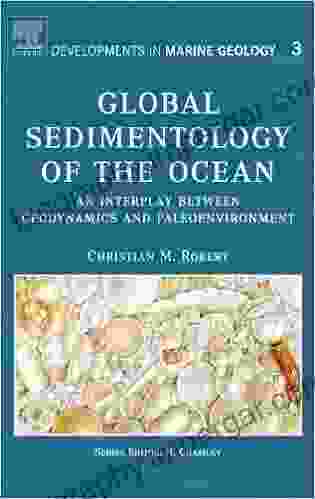 Global Sedimentology of the Ocean: An Interplay between Geodynamics and Paleoenvironment (ISSN 3)