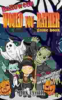 Halloween Would You Rather Game This Or That For Families And Kids Of All Ages: Interactive Fun For Boys And Girls (funny And Silly Questions To Children S Humour (Would You Rather ?)