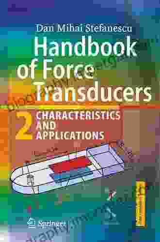 Handbook Of Force Transducers: Characteristics And Applications