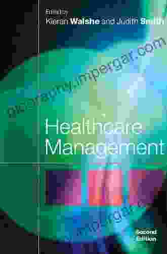 Healthcare Management (UK Higher Education OUP Humanities Social Sciences Health Social Welfare)