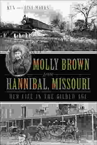 Molly Brown From Hannibal Missouri: Her Life In The Gilded Age