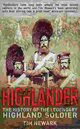 Highlander: The History Of The Legendary Highland Soldier