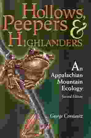 HOLLOWS PEEPERS AND HIGHLANDERS: AN APPALACHIAN MOUNTAIN ECOLOGY