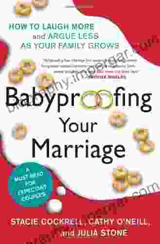 Babyproofing Your Marriage: How To Laugh More And Argue Less As Your Family Grows