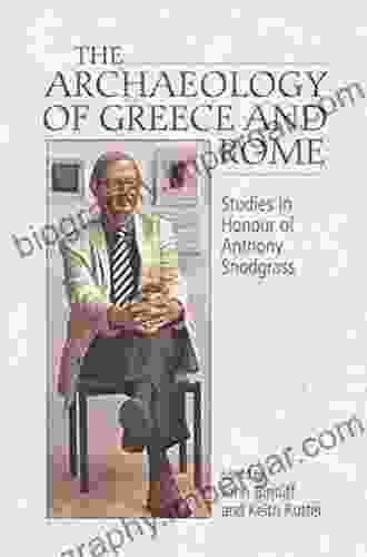 Archaeology of Greece and Rome: Image Text and Context Studies In Honour of Anthony Snodgrass