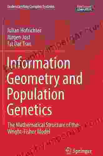 Information Geometry And Population Genetics: The Mathematical Structure Of The Wright Fisher Model (Understanding Complex Systems)