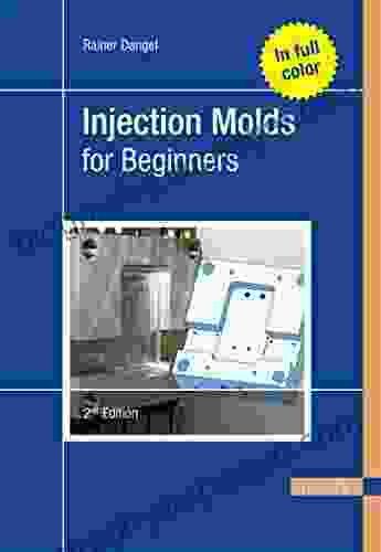 Injection Molds For Beginners Rainer Dangel