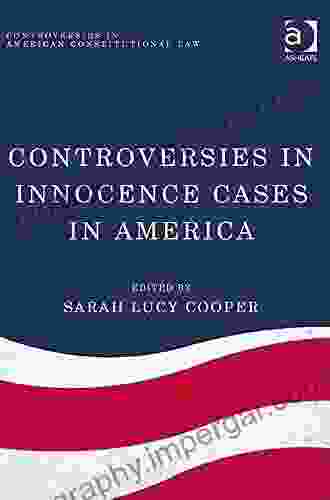 Controversies In Innocence Cases In America (Controversies In American Constitutional Law)