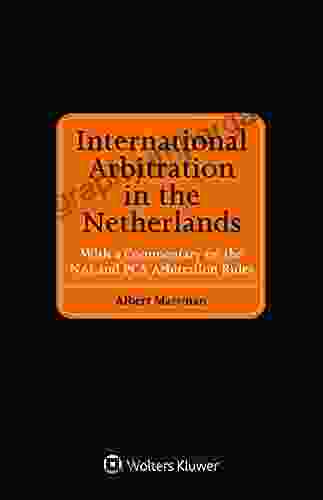 International Arbitration In The Netherlands: With A Commentary On The NAI And PCA Arbitration Rules