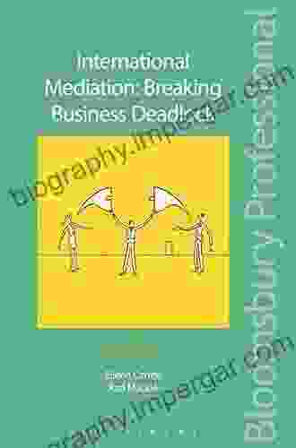 International Mediation: Breaking Business Deadlock: Third Edition