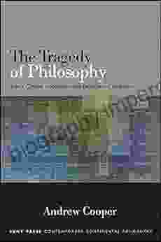 The Tragedy Of Philosophy: Kant S Critique Of Judgment And The Project Of Aesthetics (SUNY In Contemporary Continental Philosophy)