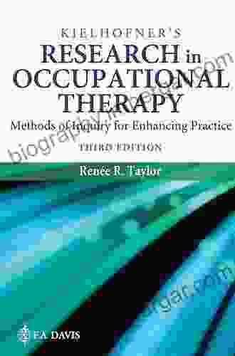 Kielhofner s Research in Occupational Therapy Methods of Inquiry for Enhancing Practice