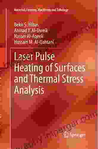 Laser Pulse Heating Of Surfaces And Thermal Stress Analysis (Materials Forming Machining And Tribology)