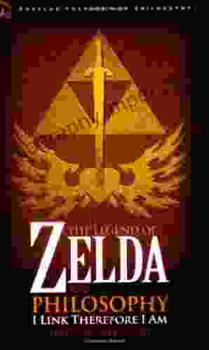 The Legend Of Zelda And Philosophy: I Link Therefore I Am (Popular Culture And Philosophy 36)