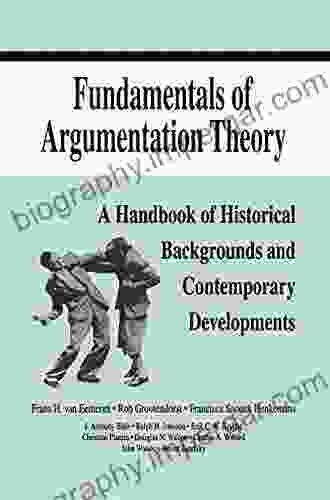 Fundamentals Of Argumentation Theory: A Handbook Of Historical Backgrounds And Contemporary Developments