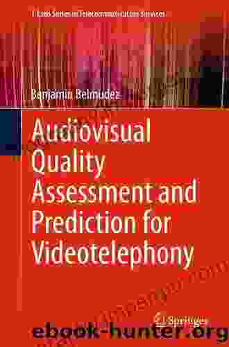 Audiovisual Quality Assessment And Prediction For Videotelephony (T Labs In Telecommunication Services)