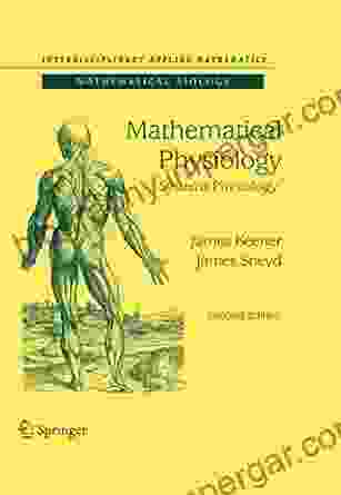 Mathematical Physiology: II: Systems Physiology (Interdisciplinary Applied Mathematics 8)