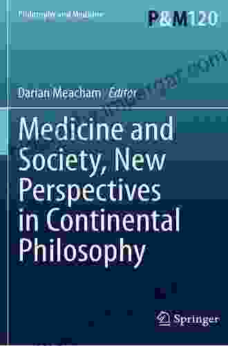 Medicine And Society New Perspectives In Continental Philosophy (Philosophy And Medicine 120)