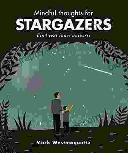 Mindful Thoughts For Stargazers: Find Your Inner Universe