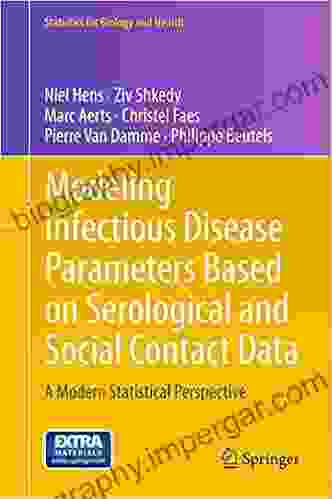 Modeling Infectious Disease Parameters Based On Serological And Social Contact Data: A Modern Statistical Perspective (Statistics For Biology And Health 63)