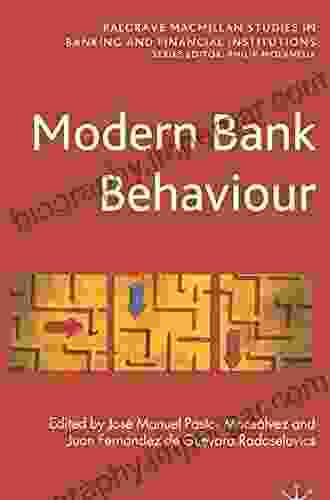 Modern Bank Behaviour (Palgrave Macmillan Studies In Banking And Financial Institutions)