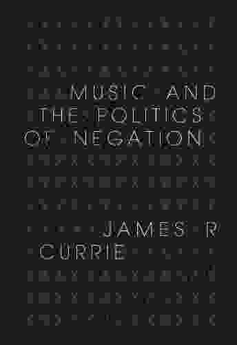 Music And The Politics Of Negation (Musical Meaning And Interpretation)