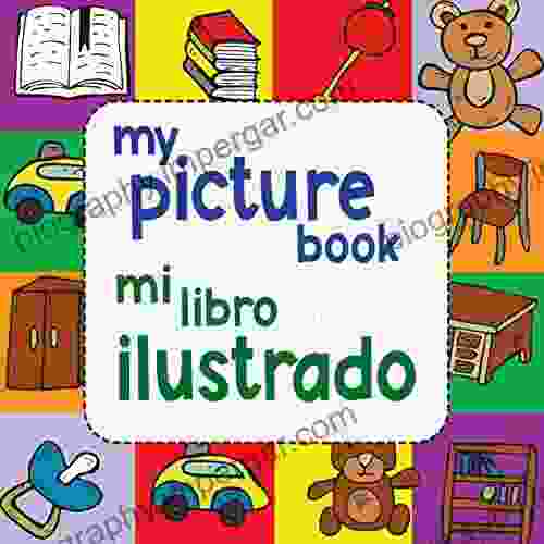 My Picture / Mi Libro Ilustrado: A Bilingual English and Spanish Visual Dictionary for Children