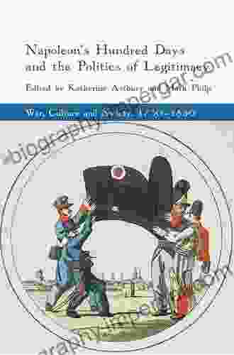 Napoleon s Hundred Days and the Politics of Legitimacy (War Culture and Society 1750 1850)