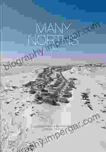 Many Norths: Spacial Practice In A Polar Territory