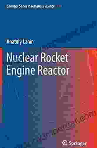 Nuclear Rocket Engine Reactor (Springer In Materials Science 170)