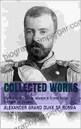 Collected Works: Once A Grand Duke Always A Grand Duke Twilight Of Royalty