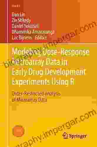 Modeling Dose Response Microarray Data in Early Drug Development Experiments Using R: Order Restricted Analysis of Microarray Data (Use R 0)