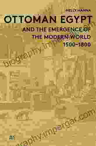 Ottoman Egypt And The Emergence Of The Modern World: 1500 1800