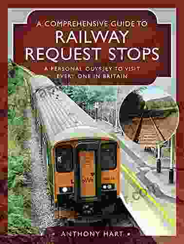 A Comprehensive Guide to Railway Request Stops: A Personal Odyssey to visit every one in Britain